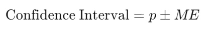 Confidence Interval=p±ME\text{Confidence Interval} = p \pm MEConfidence Interval=p±ME