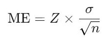 ME=Z×σn\text{ME} = Z \times \dfrac{\sigma}{\sqrt{n}}ME=Z×n​σ​